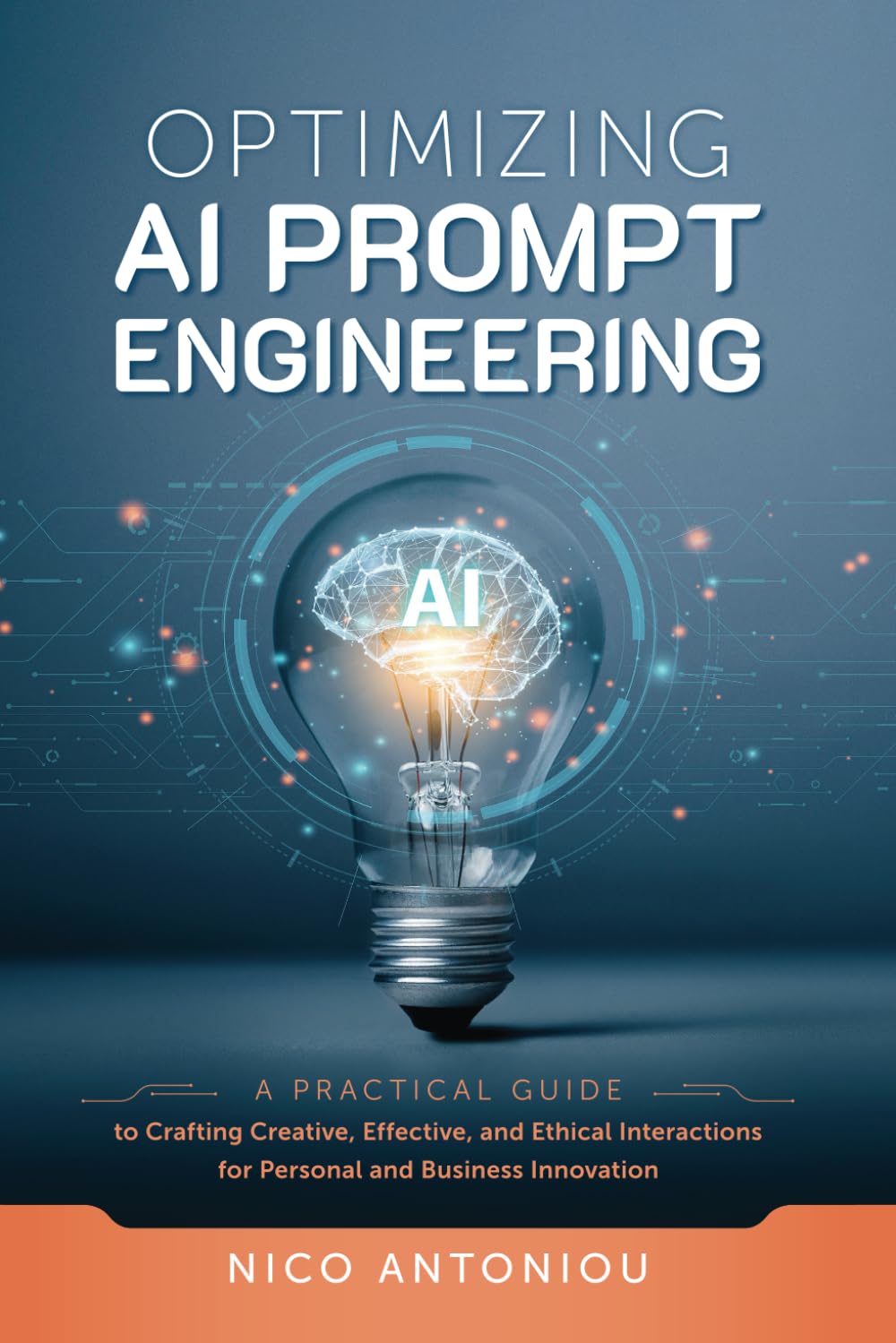 Optimizing AI Prompt Engineering: A Practical Guide to Crafting Creative, Effective, and Ethical Interactions for Personal and Business Innovation
