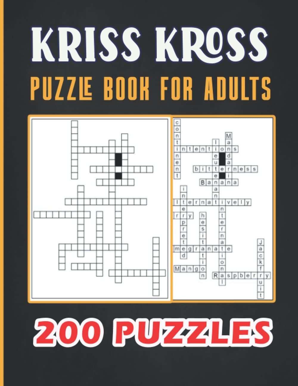 kriss kross puzzle book for adults: 200 criss cross puzzles, complete with solutions