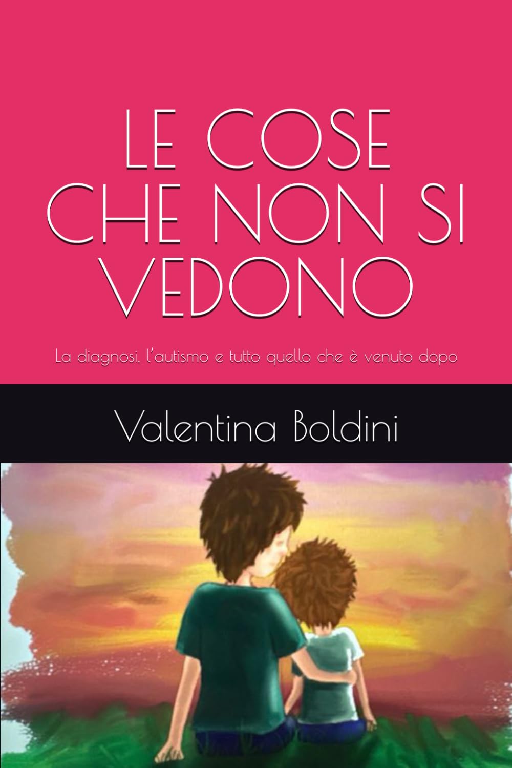 LE COSE CHE NON SI VEDONO: La diagnosi, l’autismo e tutto quello che è venuto dopo