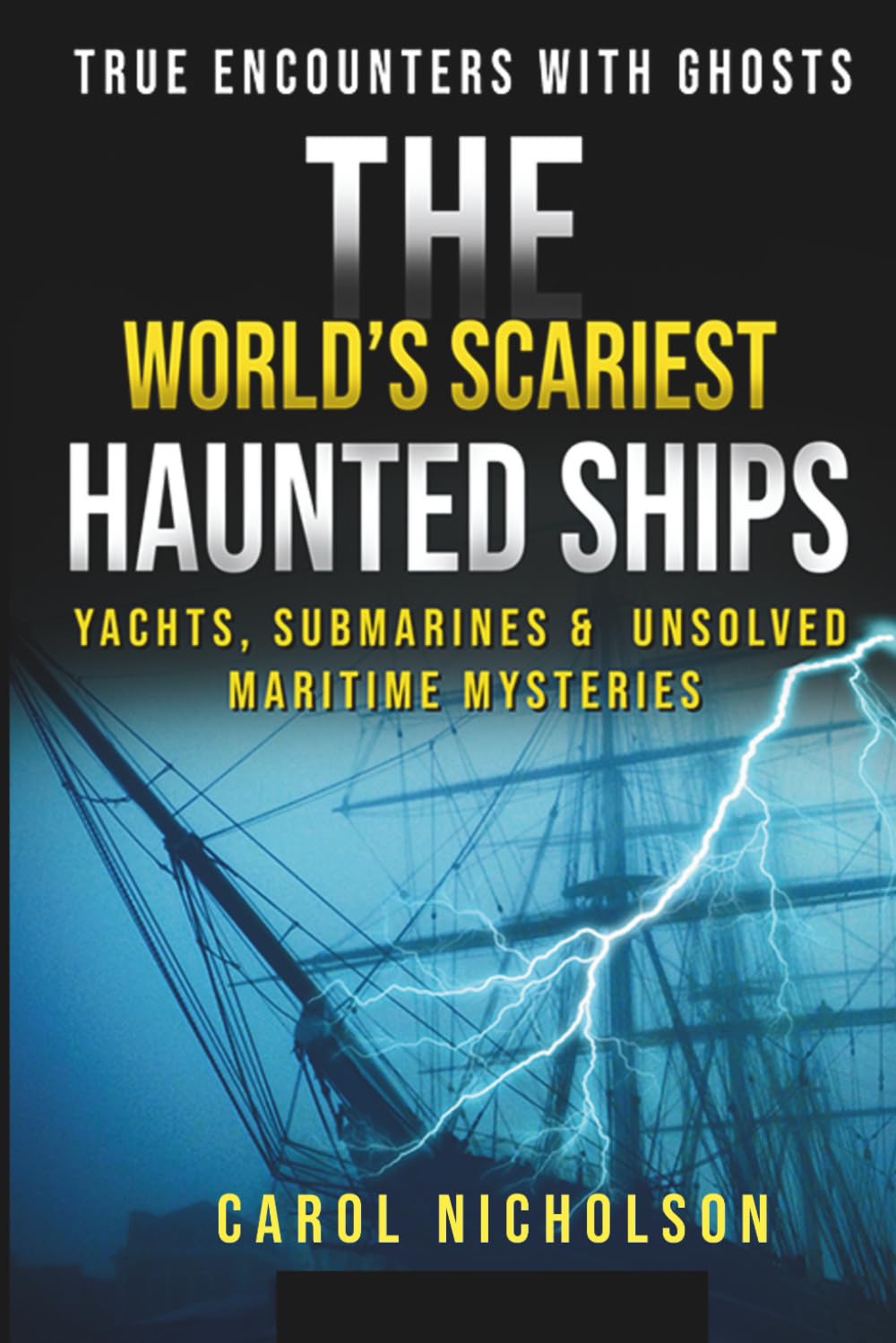 The World’s Scariest Haunted Ships, Yachts, Submarines, & Unsolved Maritime Mysteries (True Encounters with Ghosts)