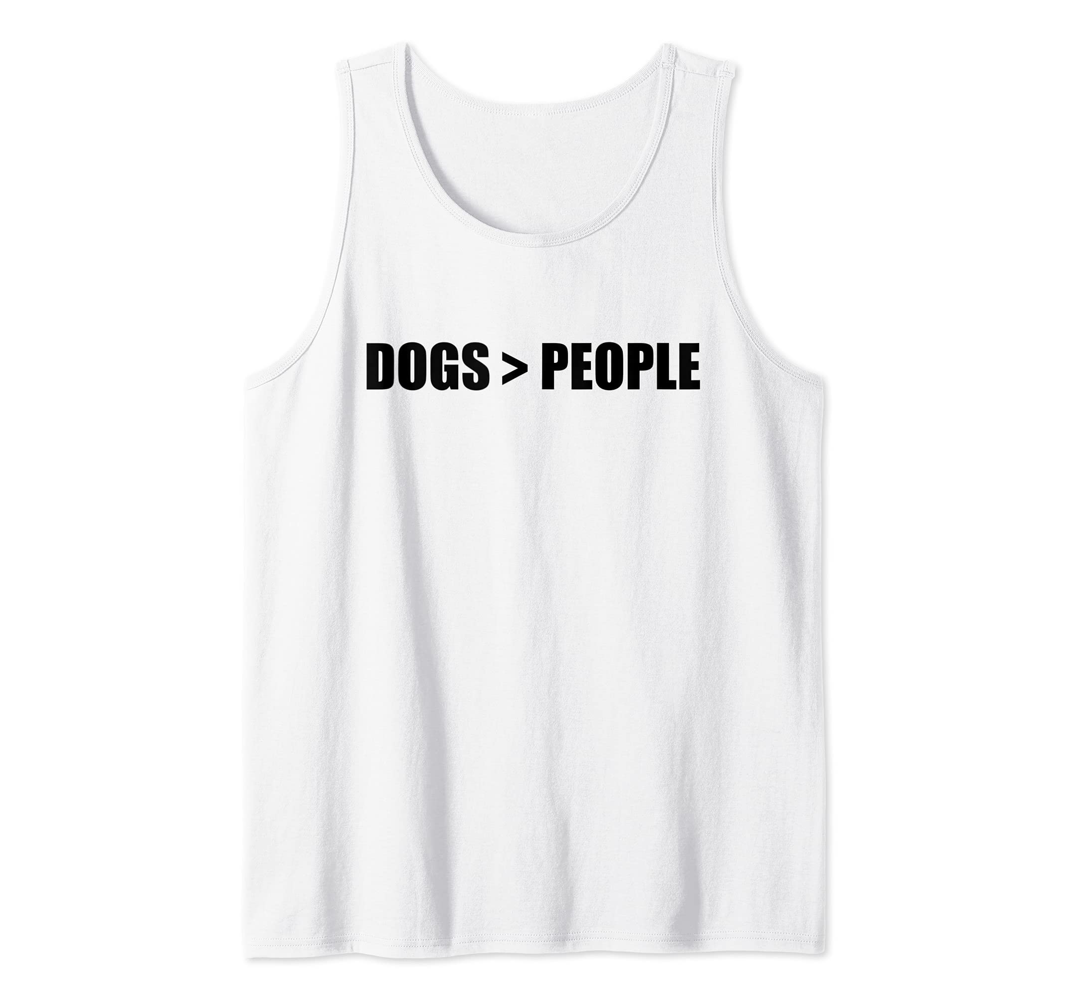 DOGS > PEOPLE Dogs greater than humans Pet Owner Dog Meme Tank Top, White