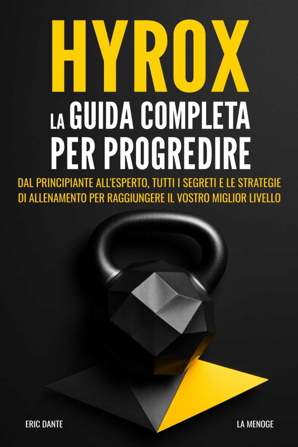 Hyrox : La guida completa per progredire: Dal principiante all'esperto, tutti i segreti e le strategie di allenamento per raggiungere il vostro miglior livello