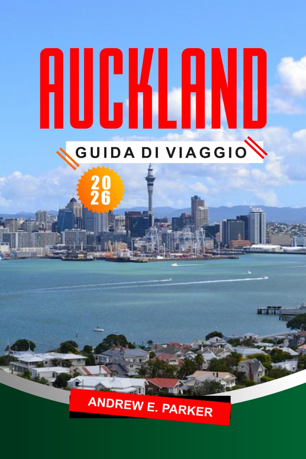 Auckland Guida Di Viaggio 2026: Principali attrazioni, tesori nascosti, avventure all'aria aperta, cucina locale e itinerari per una visita memorabile alla città più grande della Nuova Zelanda.