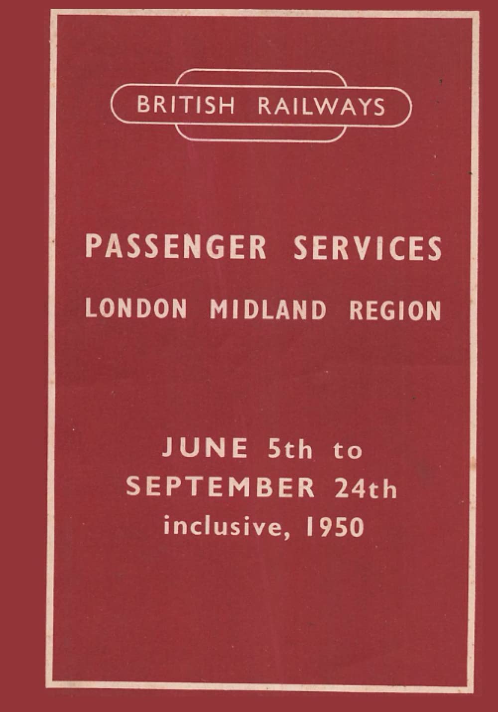 British Railways London Midland Region Passenger Timetable June 5th to September 24th 1950 [facsimile]