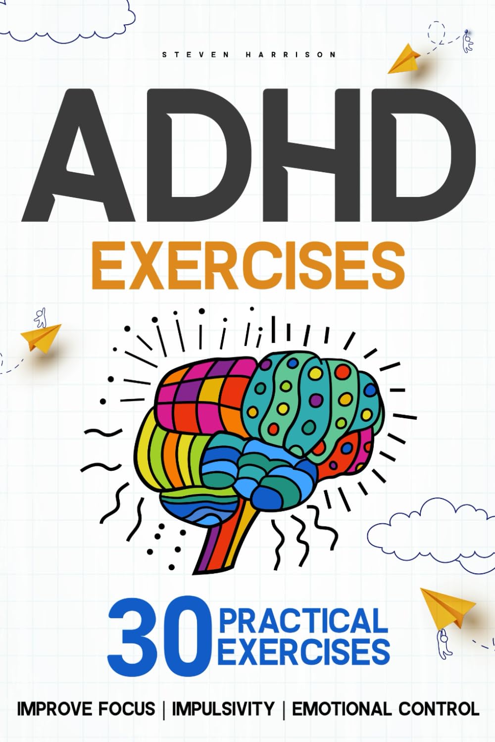 Adhd Exercises: 30 Practical Exercises to Improve Focus, Impulsivity, and Emotional Control