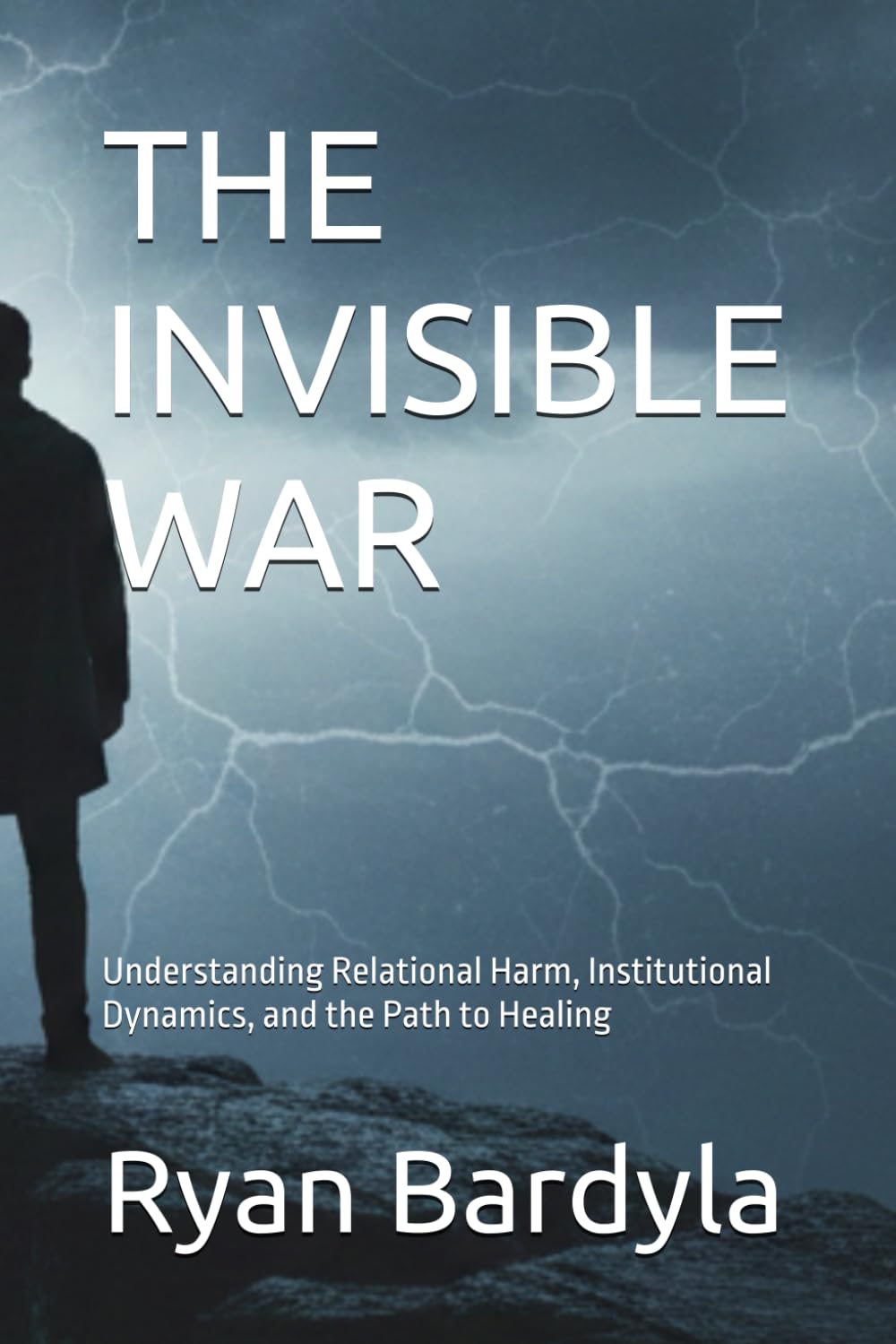 THE INVISIBLE WAR: Understanding Relational Harm, Institutional Dynamics, and the Path to Healing (THE PENDULUM SWINGS)