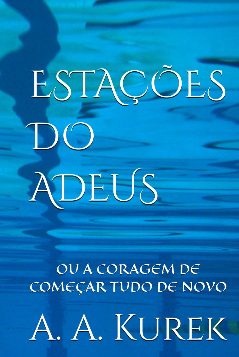 ESTAÇÕES DO ADEUS: OU A CORAGEM DE COMEÇAR TUDO DE NOVO
