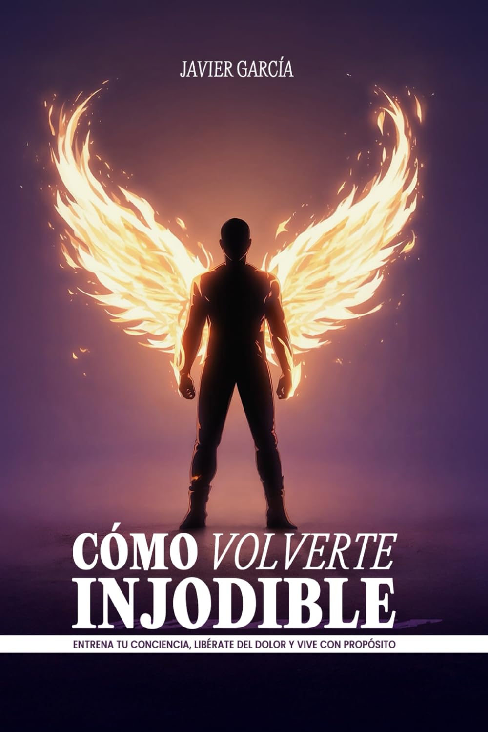 Cómo Volverte Injodible: Entrena Tu Conciencia, Libérate Del Dolor y Vive con Propósito