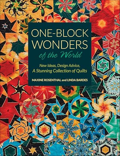 One-Block Wonders of the World: New Ideas, Design Advice, A Stunning Collection of Quilts