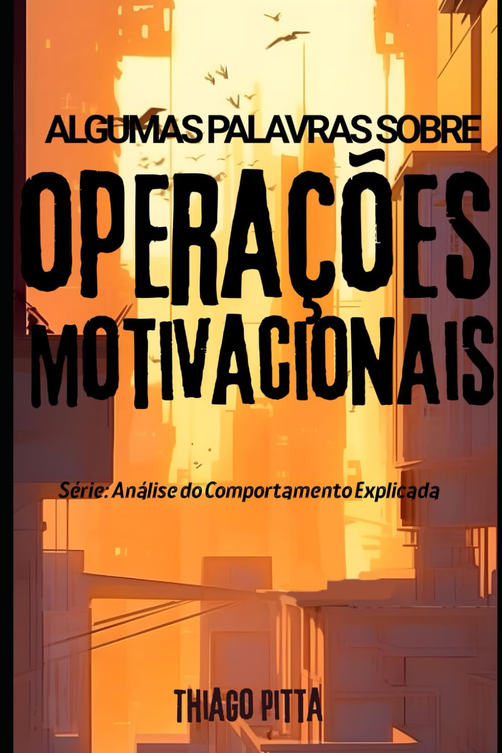 Algumas Palavras Sobre Operações Motivacionais: Análise do Comportamento Explicada