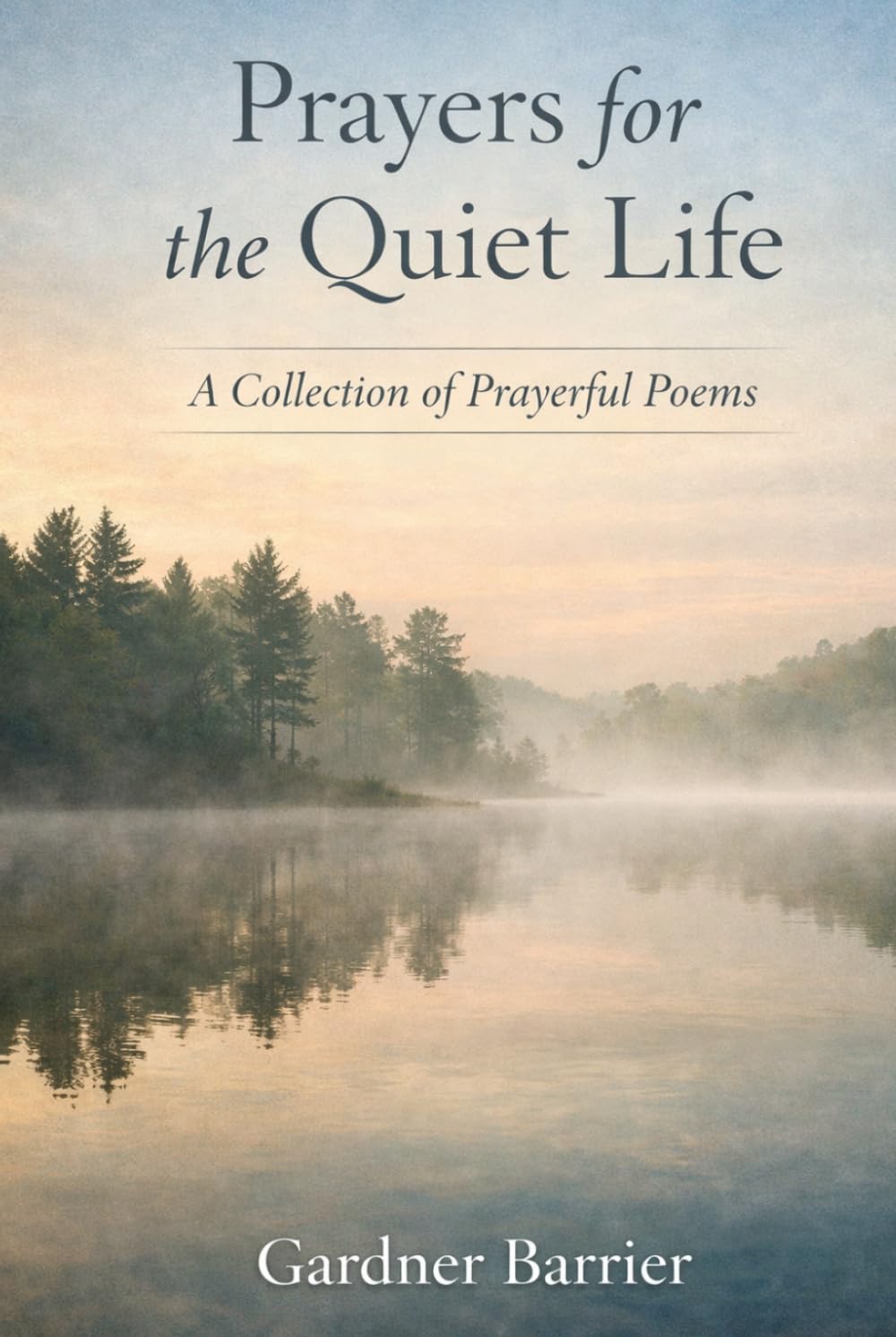 Prayers for the Quiet Life: A Collection of Prayerful Poems