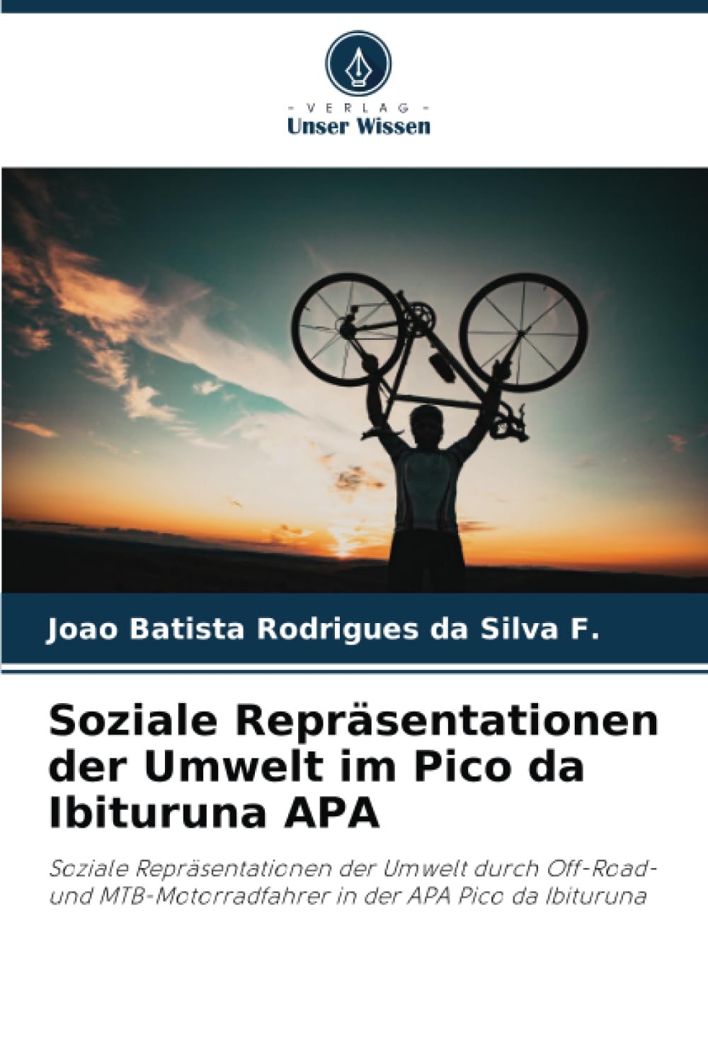 Soziale Repräsentationen der Umwelt im Pico da Ibituruna APA: Soziale Repräsentationen der Umwelt durch Off-Road- und MTB-Motorradfahrer in der APA Pico da Ibituruna