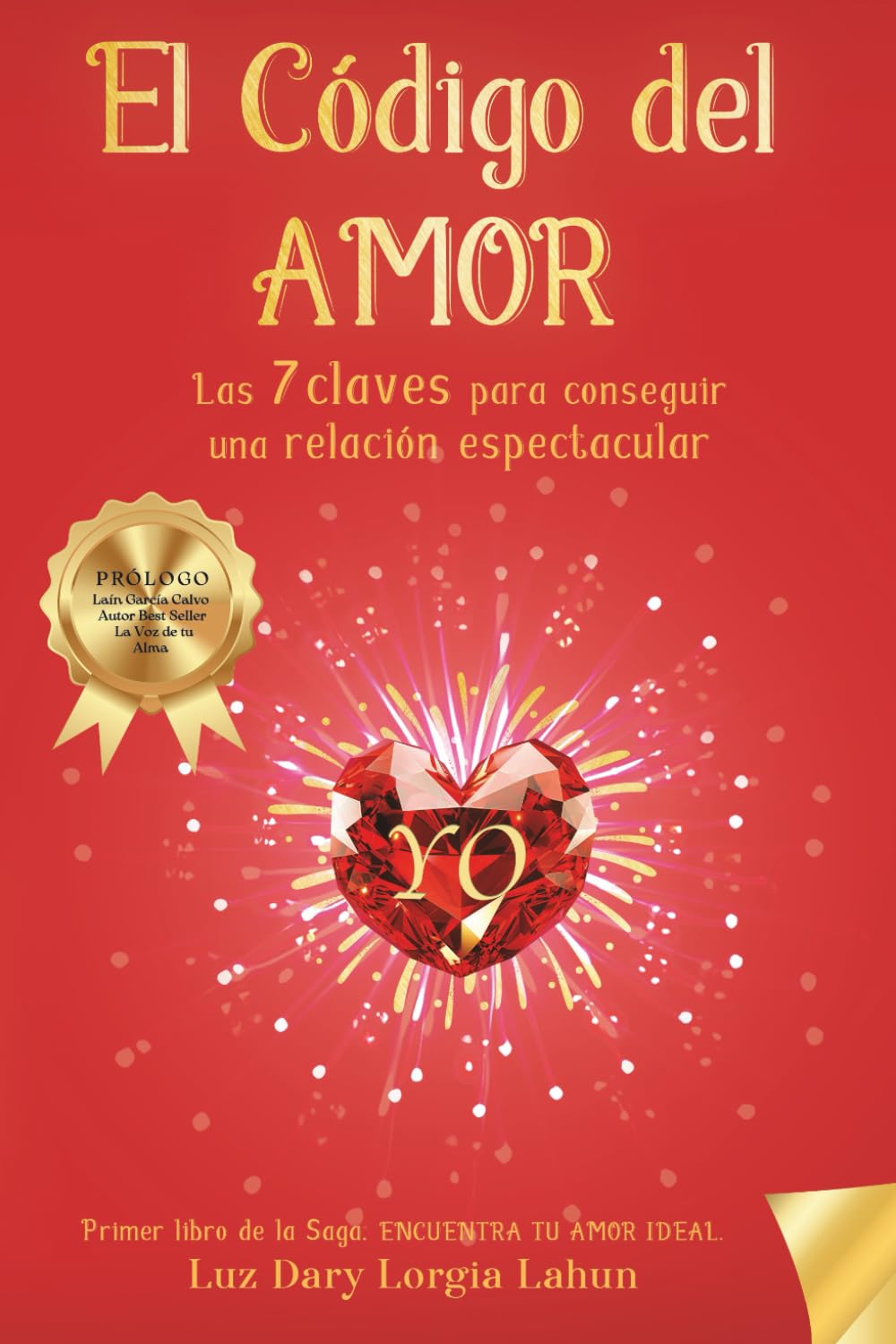 El Código del Amor: Las 7 claves para conseguir una relación espectacular (Encuentra tu amor ideal)