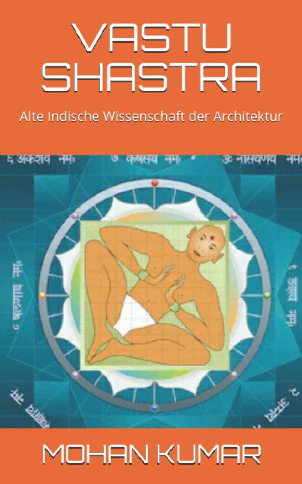 Independently Published Vastu Shastra: Alte Indische Wissenschaft der Architektur