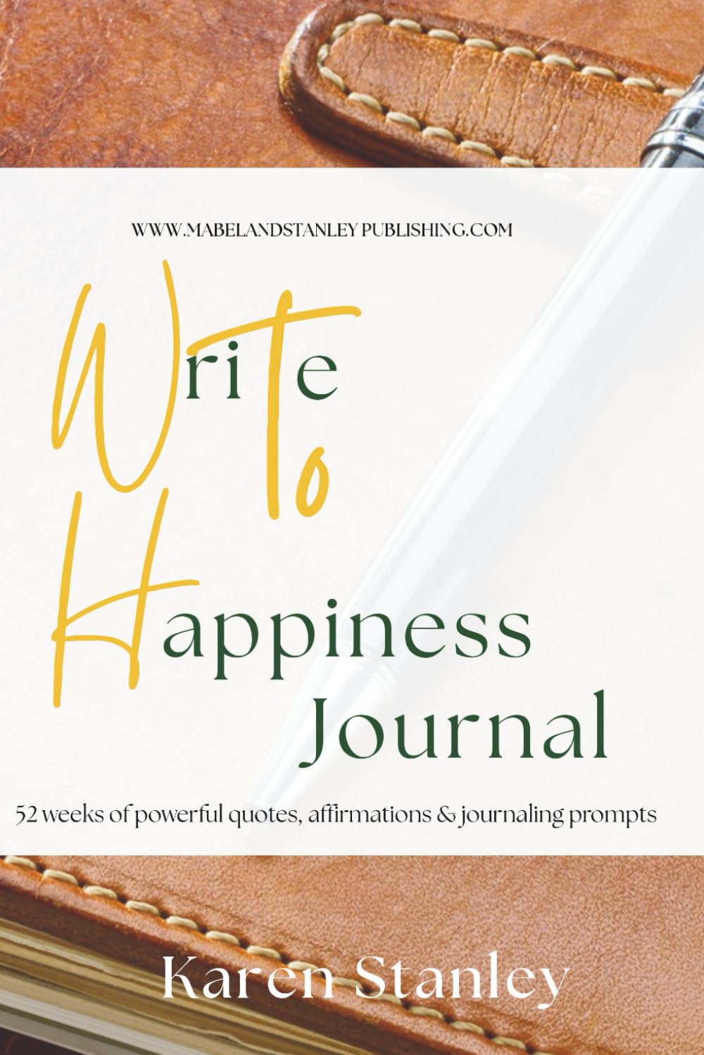 Write to Happiness Journal: A Year of Guided Prompts and Positive Affirmations to Cultivate Calm, Gratitude and Intentional Living
