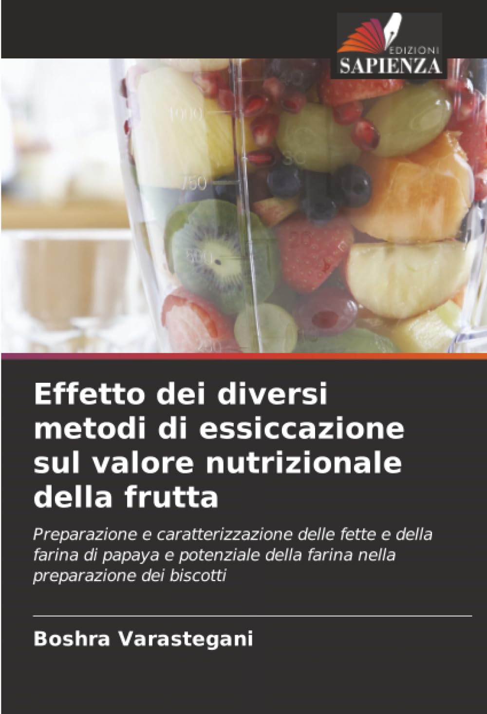Effetto dei diversi metodi di essiccazione sul valore nutrizionale della frutta: Preparazione e caratterizzazione delle fette e della farina di papaya ... della farina nella preparazione dei biscotti