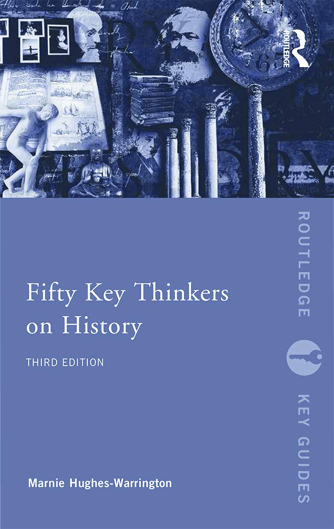Fifty Key Thinkers on History (Routledge Key Guides)