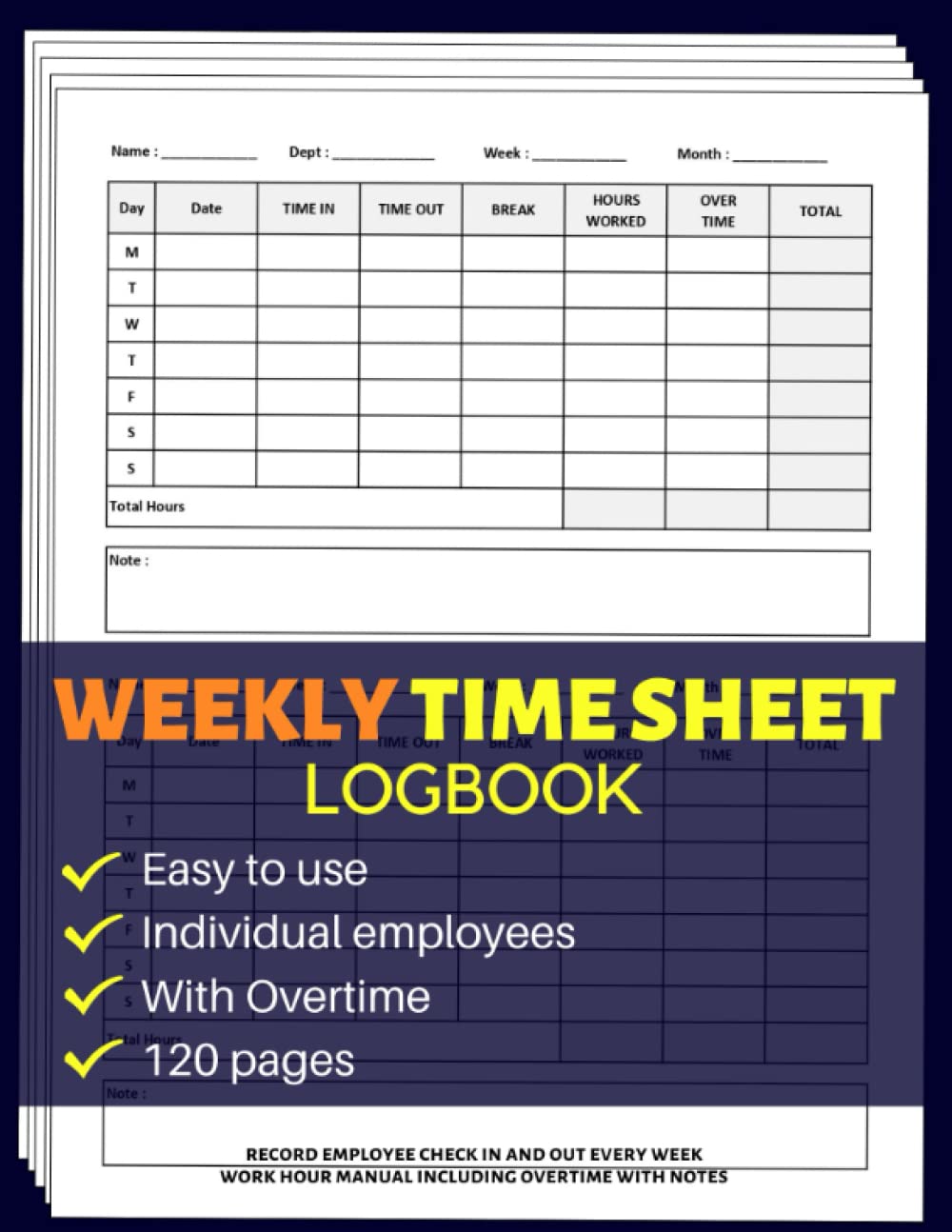 Weekly Time Sheet Log Book : Record Employee Check in and Out Every Week | Work Hour Manual Including Overtime with Notes