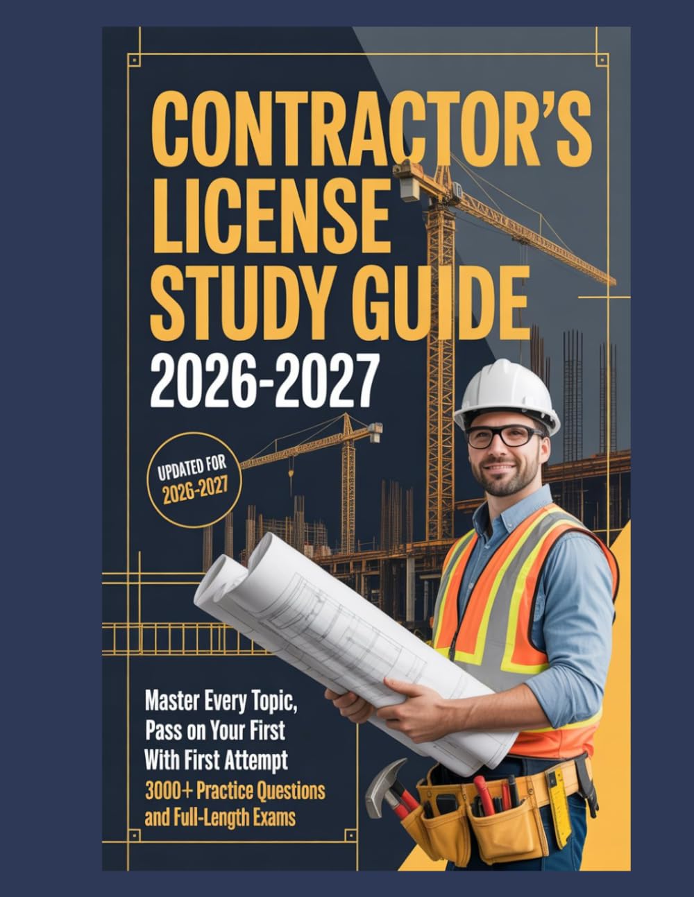 Contractors License Study Guide 2026-2027: Master Every Topic, Pass on Your First Attempt with 3000+ Practice Questions and Full-Length Exams