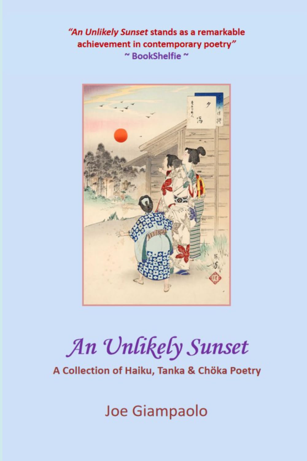 An Unlikely Sunset: A Collection of Haiku, Tanka & Chöka Poetry (The Passion & Reason Poetry Series)