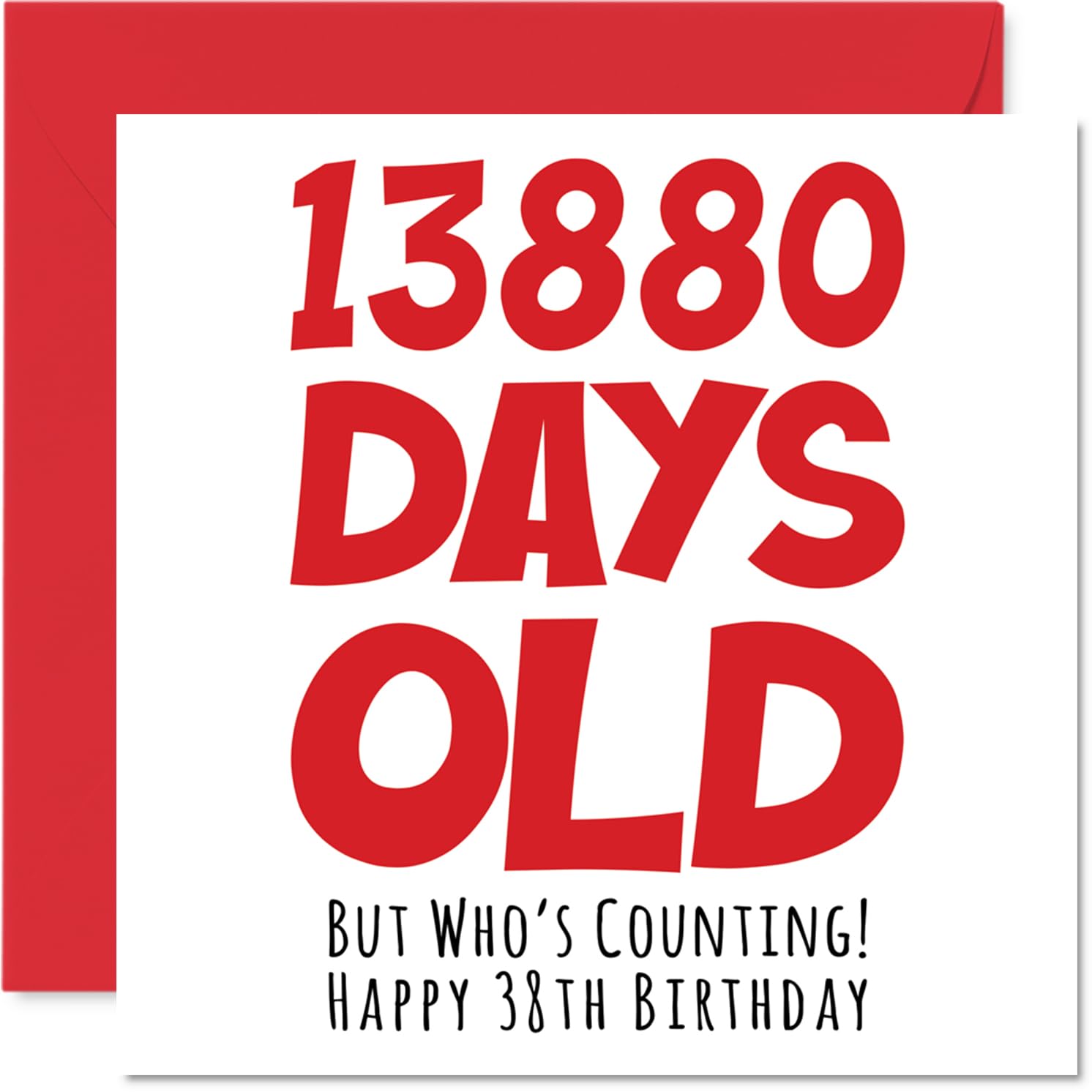 38th Birthday Card for Men Women Him Her - 13880 Days Old - Funny Adult Happy Birthday Card for Brother Sister Son Daughter Mum Dad, 145mm Humour Joke Greeting Cards
