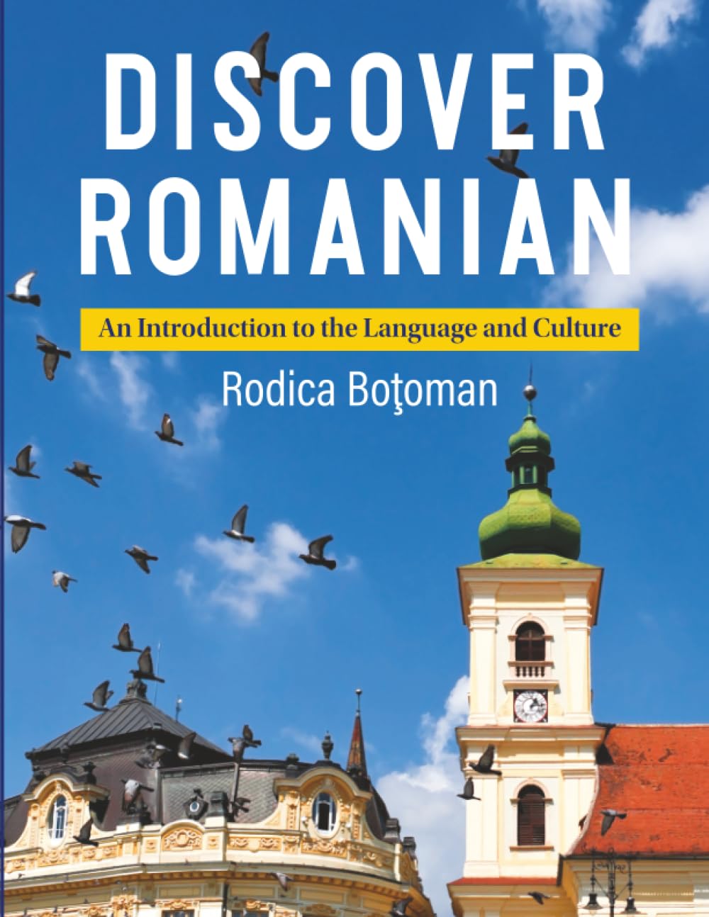 Discover Romanian: An Introduction to the Language and Culture