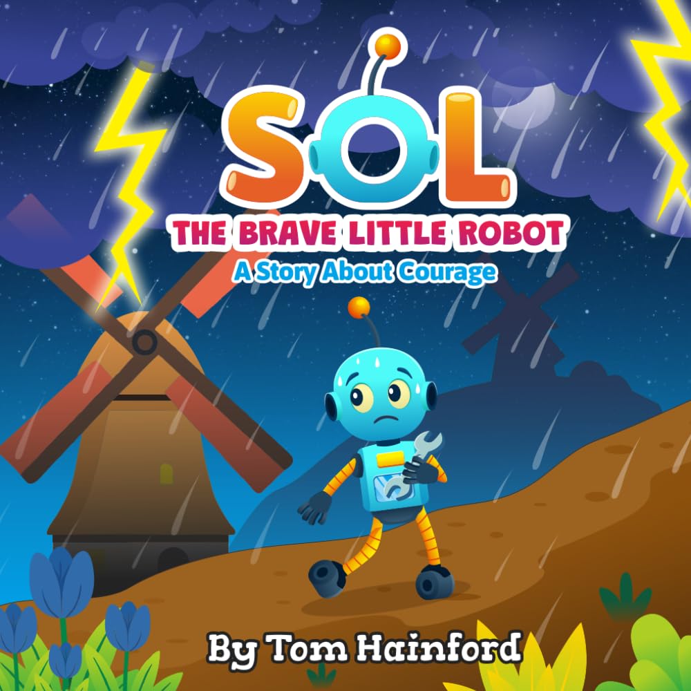 SOL The Brave Little Robot: A Story About Courage (Resilience Series)