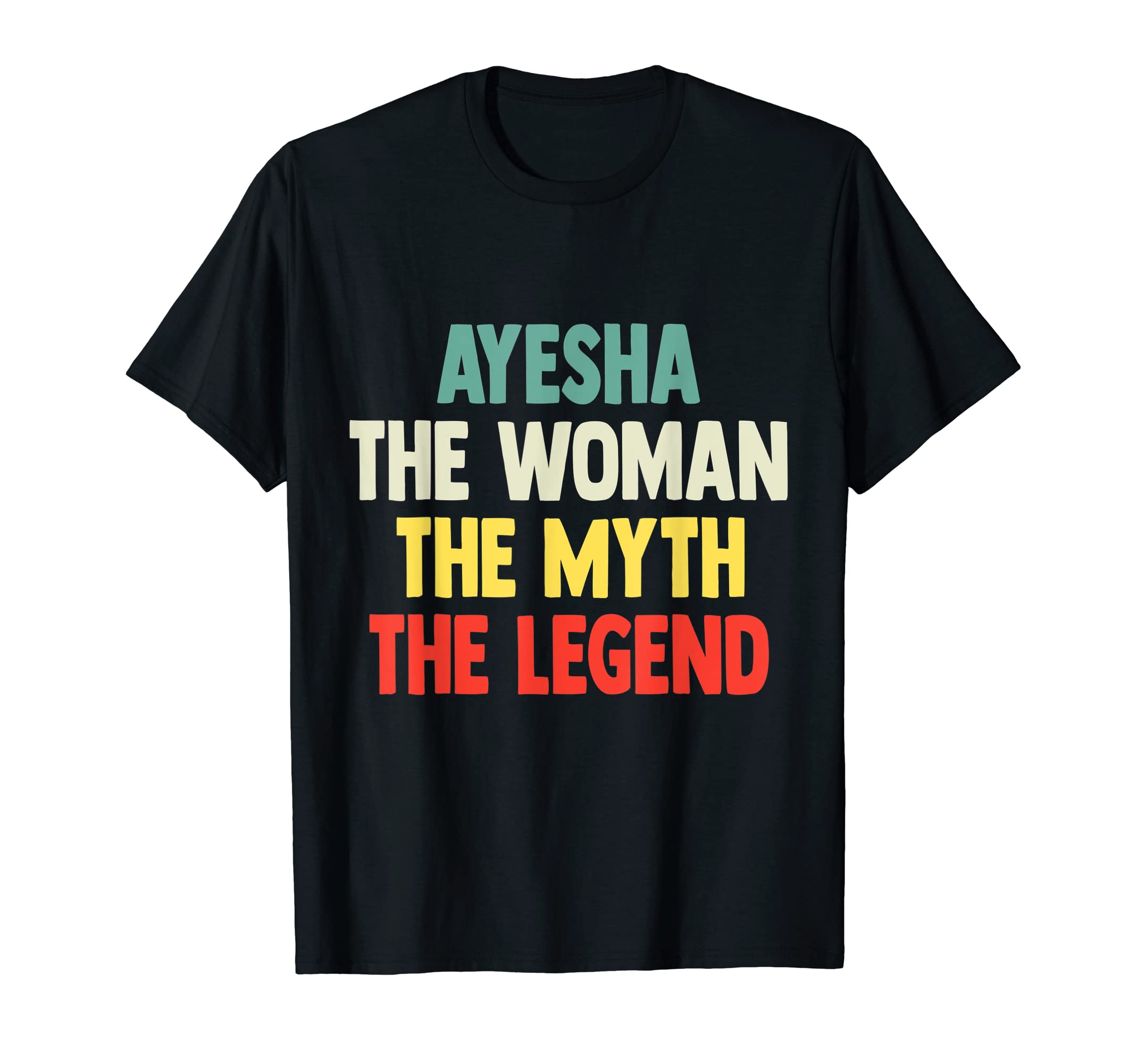 tshirt Gift for AyeshaAyesha The Woman The Myth The Legend shirt Gift for Ayesha T-Shirt