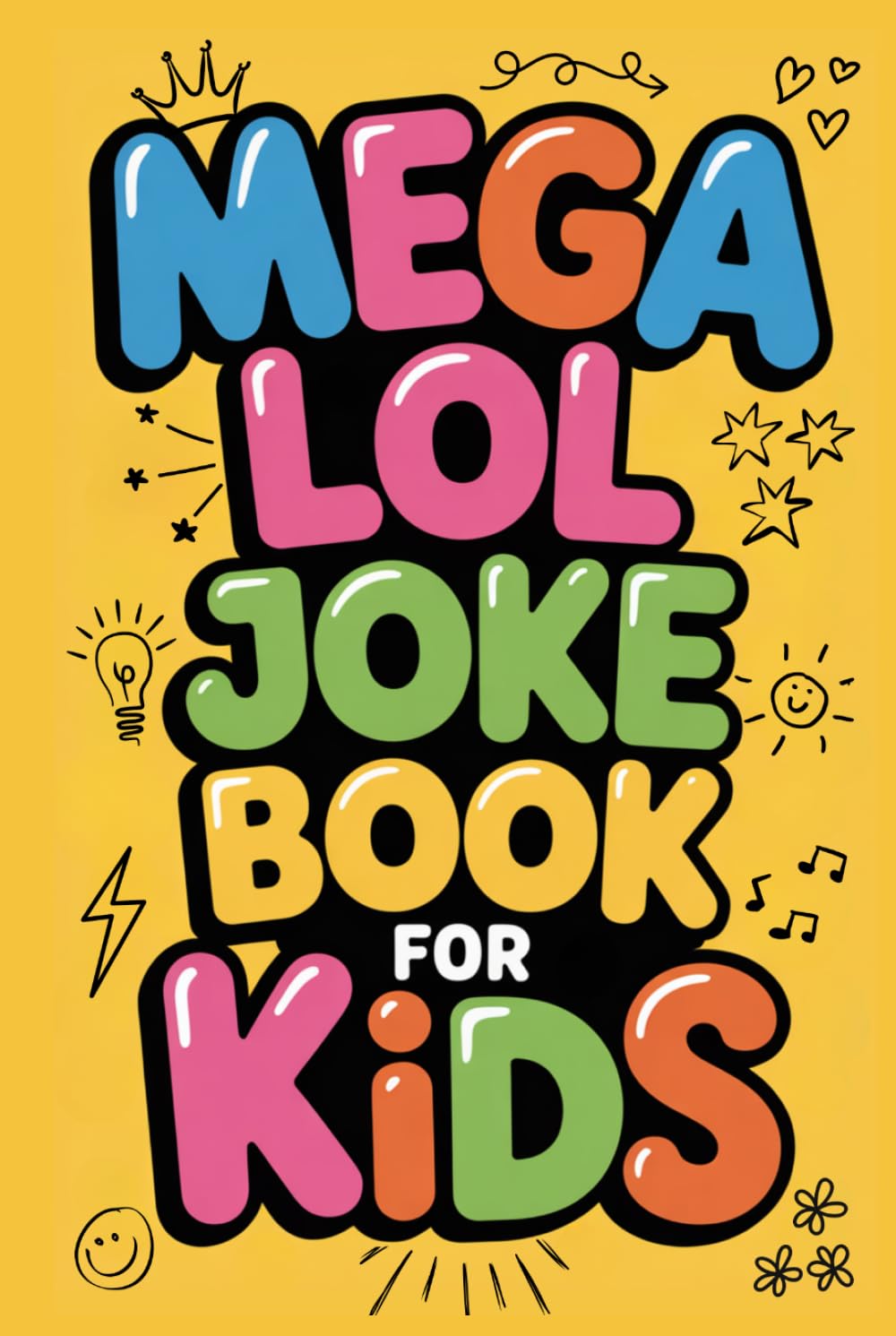 Mega LOL Joke Book for Kids: Hilarious Knock-Knocks, Poems, Riddles, Puns, and More Silly Fun for Ages 6 to 12