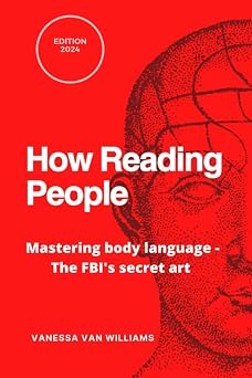 How Reading People Mastering body language - the FBIs secret art