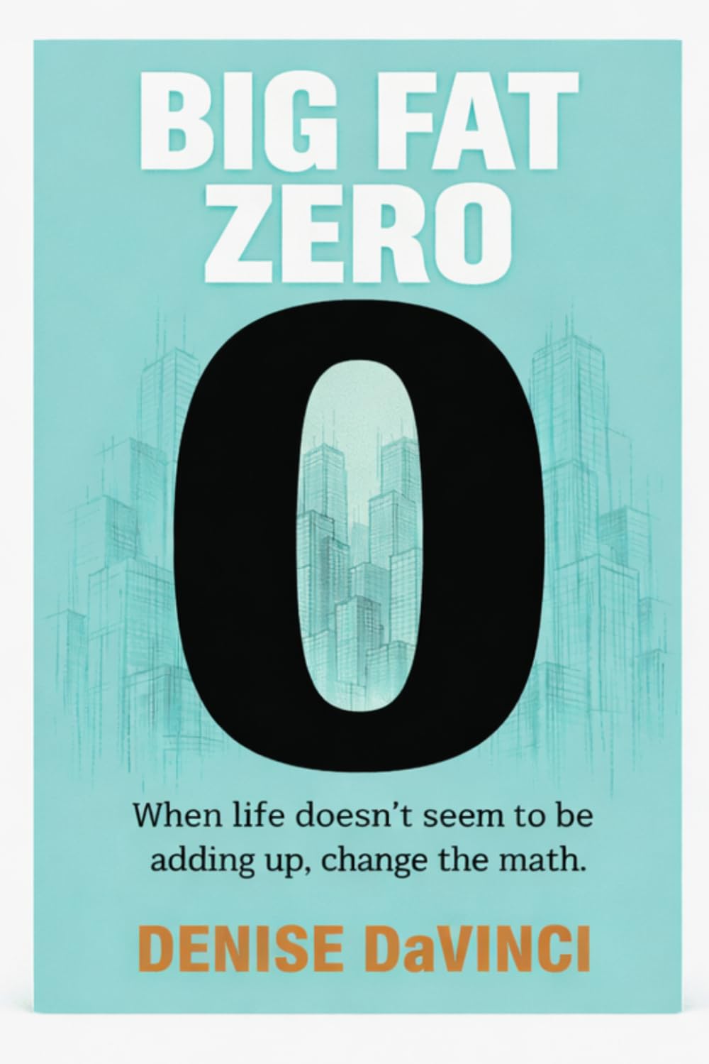 Big Fat Zero: When life doesn’t seem to be adding up, change the math. (Big Fat Universe)