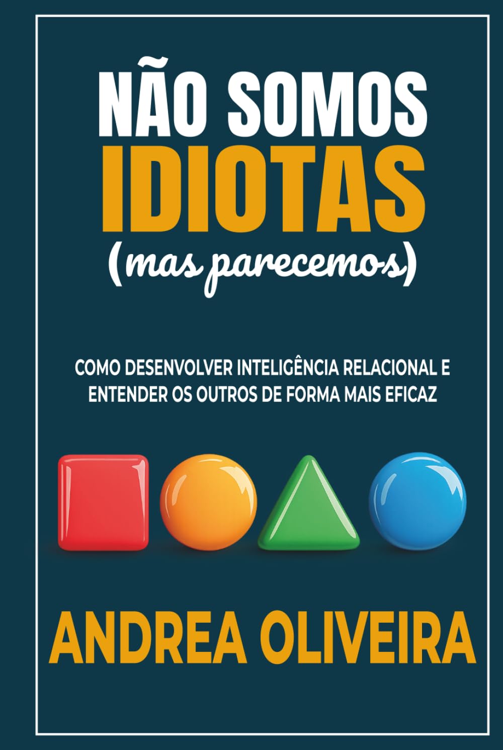 NÃO SOMOS IDIOTAS (MAS PARECEMOS)
