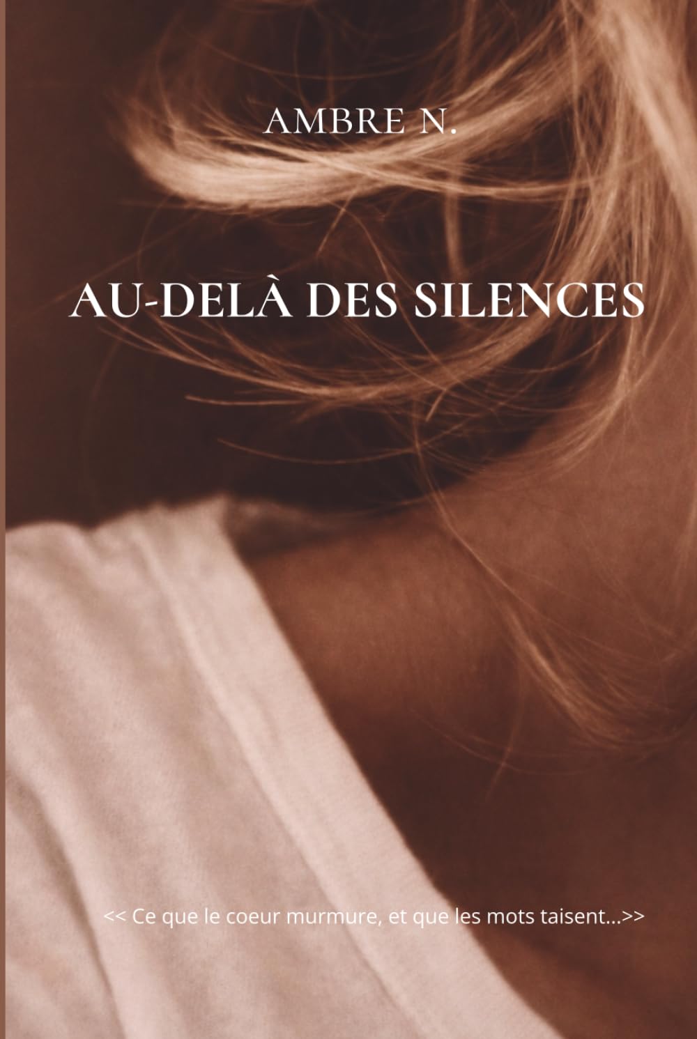 AU-DELÁ DES SILENCES: Fragments d'âme et réflexions pour les femmes qui veulent se retrouver