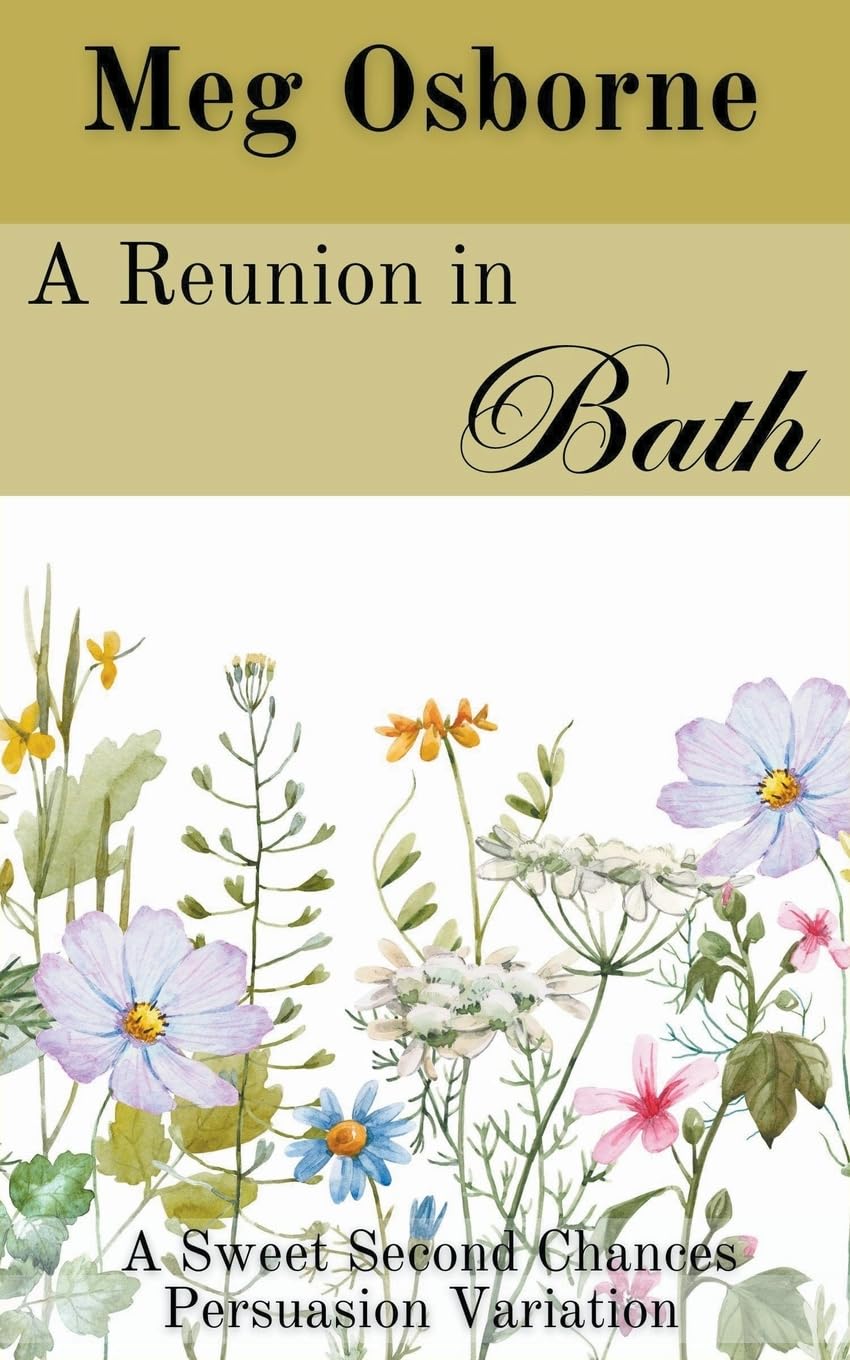 A Reunion in Bath: 3 (Sweet Second Chances Persuasion Variation)