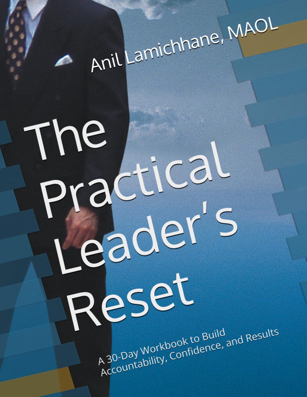 The Practical Leader’s Reset: A 30-Day Workbook to Build Accountability, Confidence, and Results
