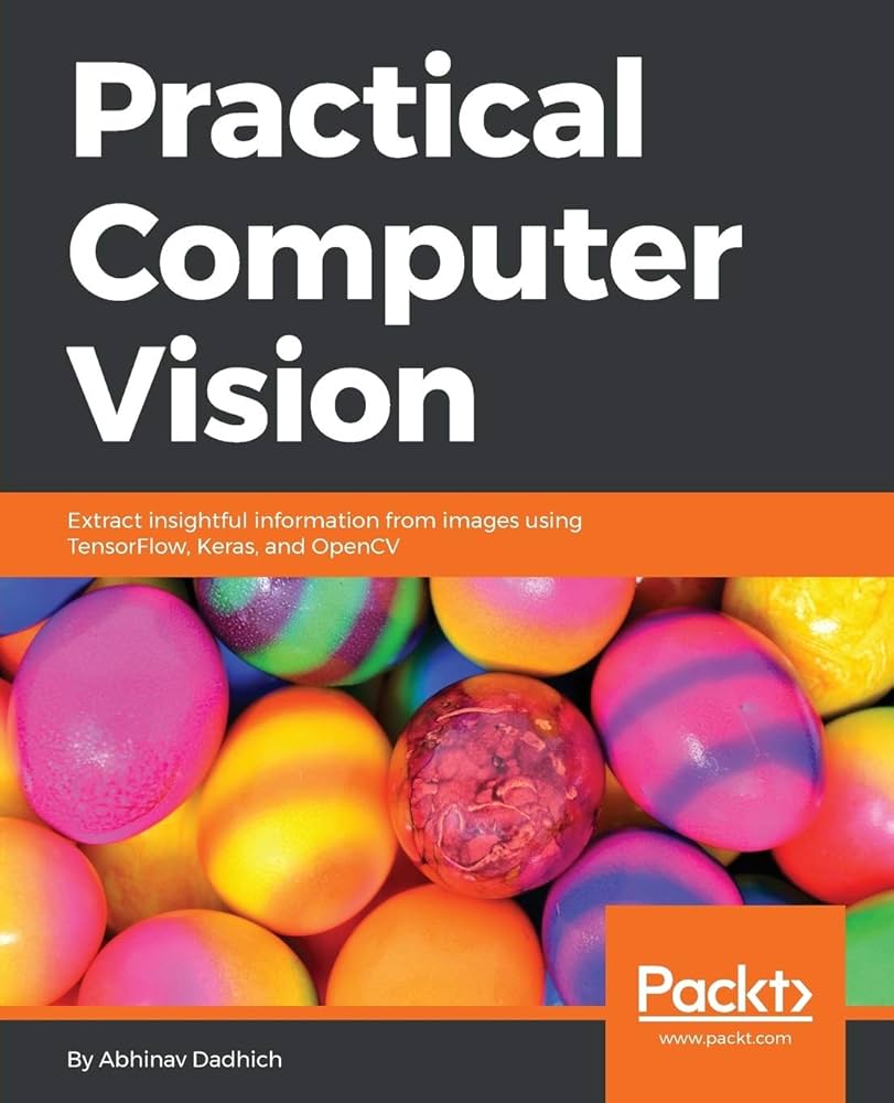 Practical Computer Vision: Extract insightful information
