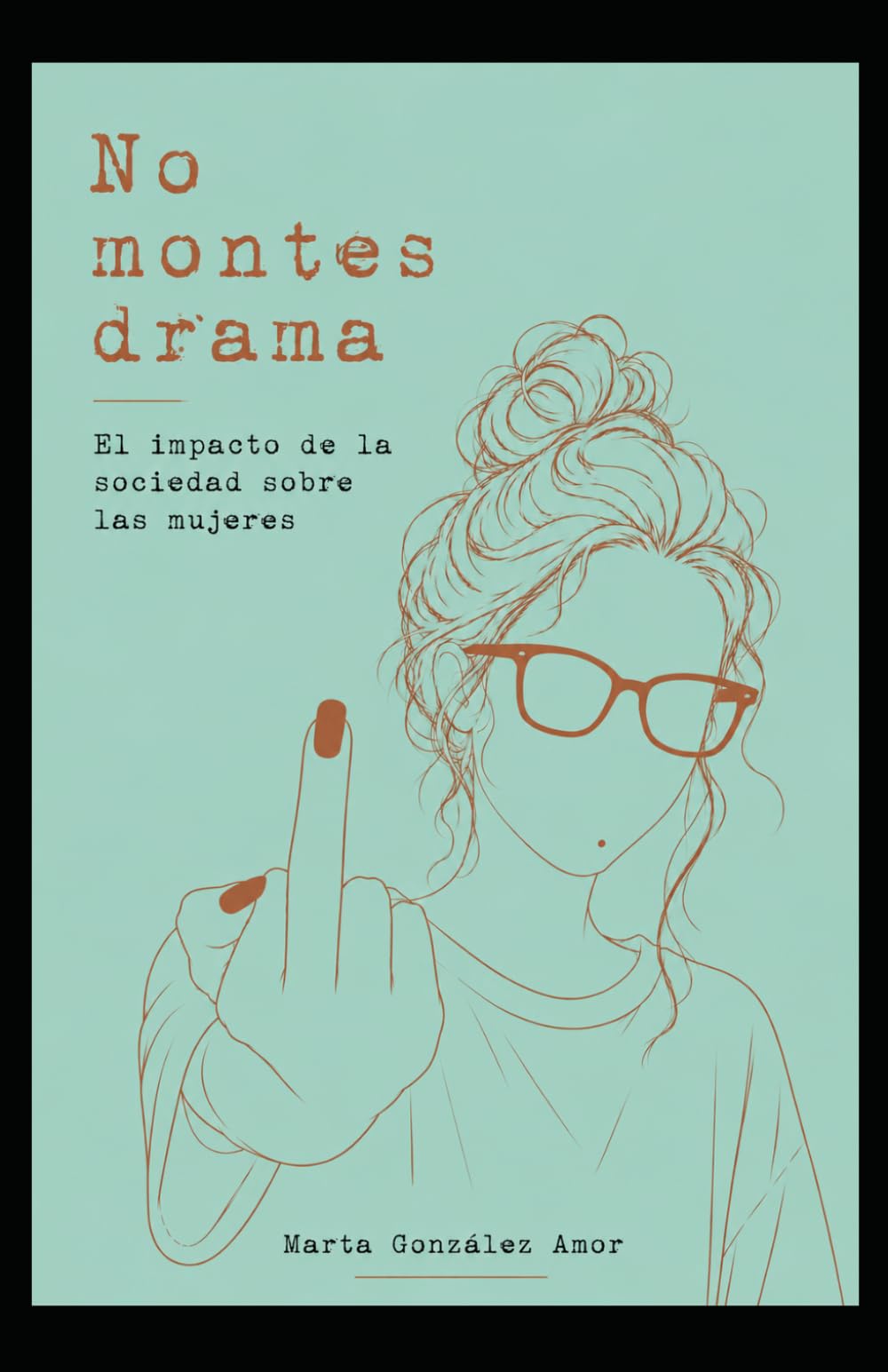 No montes drama.: El impacto de la sociedad sobre las mujeres.