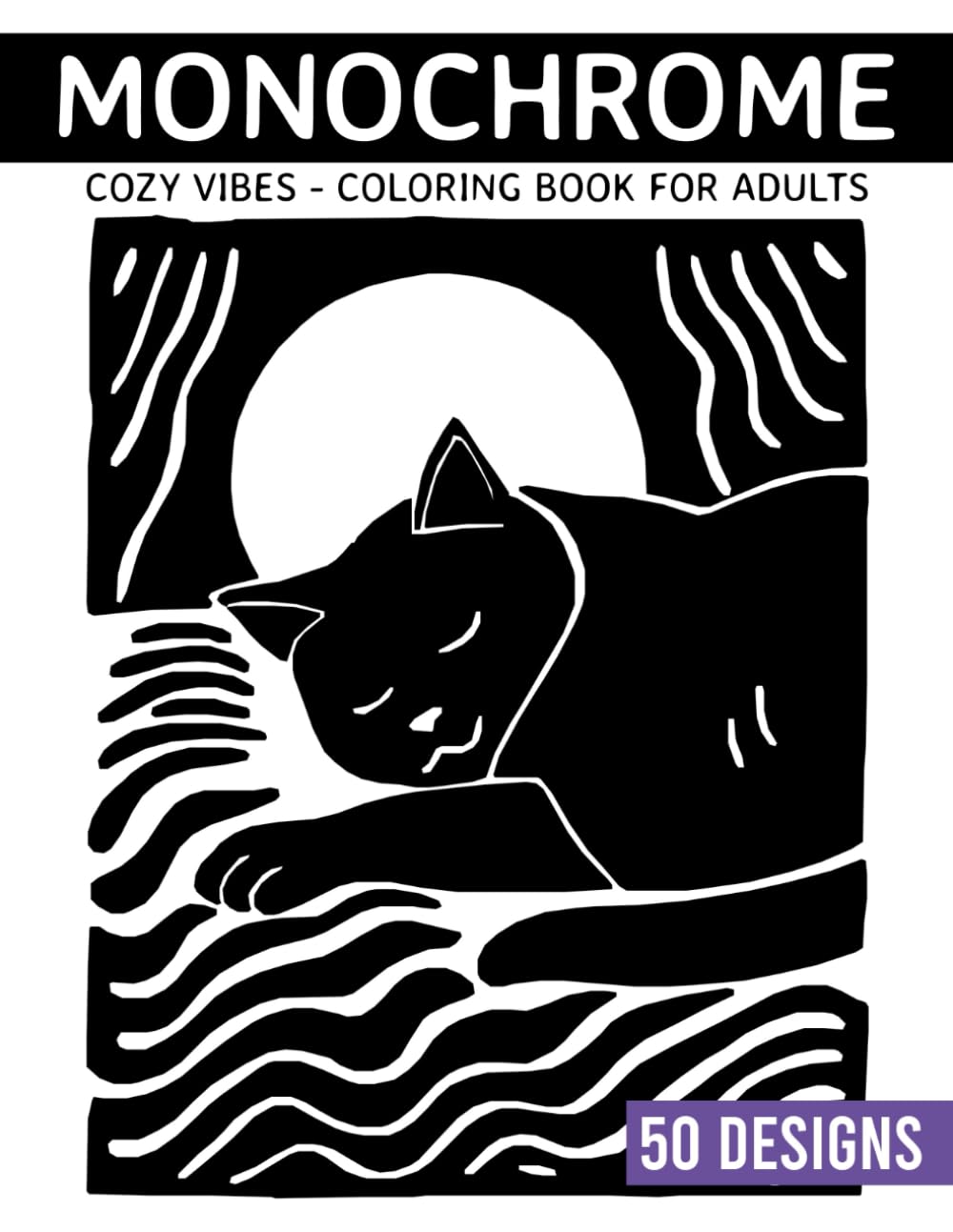 Monochrome Cozy Vibes Coloring book for adults: 50 Simple Yet Stunning Monochrome Art for Stress Relief and Quiet Evenings (Monochrome Coloring books)