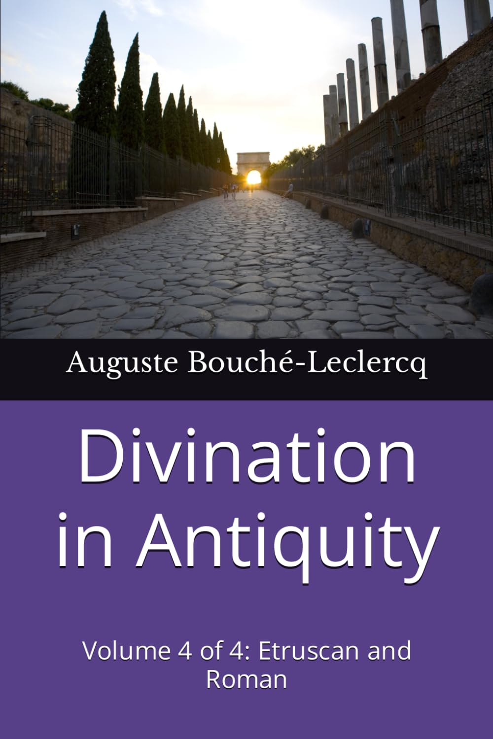 Divination in Antiquity: Volume 4 of 4: Etruscan and Roman