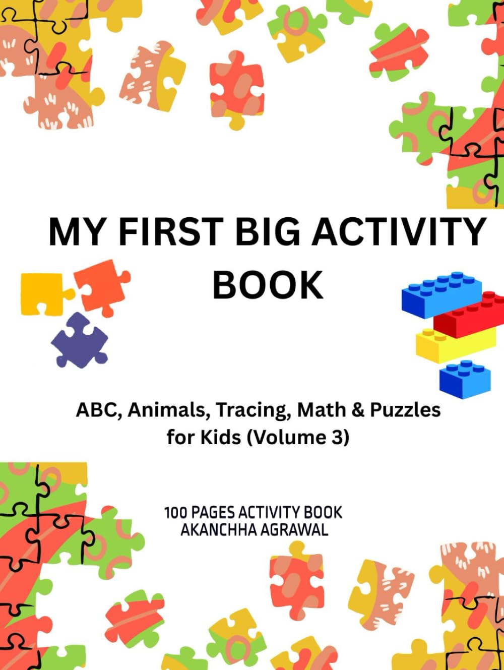 MY FIRST BIG ACTIVITY BOOK: ABC, Animals, Tracing, Math & Puzzles for Kids (Volume 3): 100 PAGES ACTIVITY BOOK