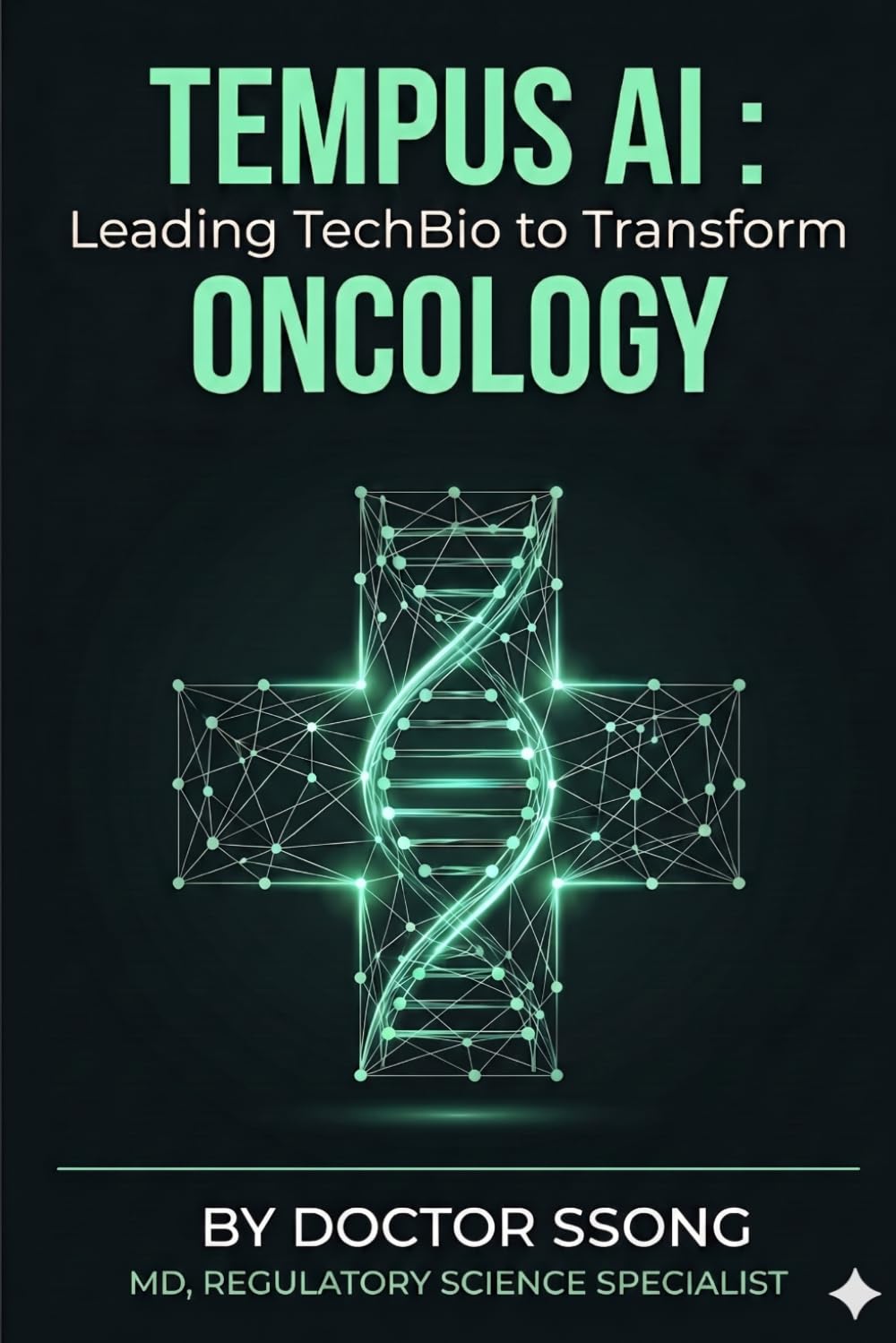 TEMPUS AI: Leading TechBio to Transform ONCOLOGY: An Independent Review from a Regulatory Science Perspective