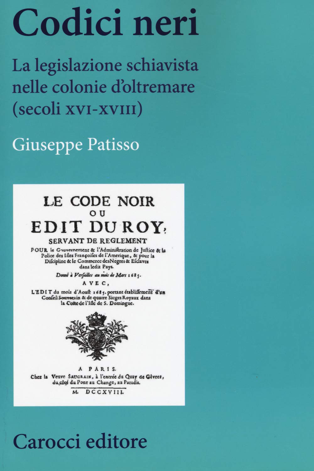 Codici Neri. La Legislazione Schiavista Nelle Colonie D’Oltremare (Secoli XVI-XVIII) - 4