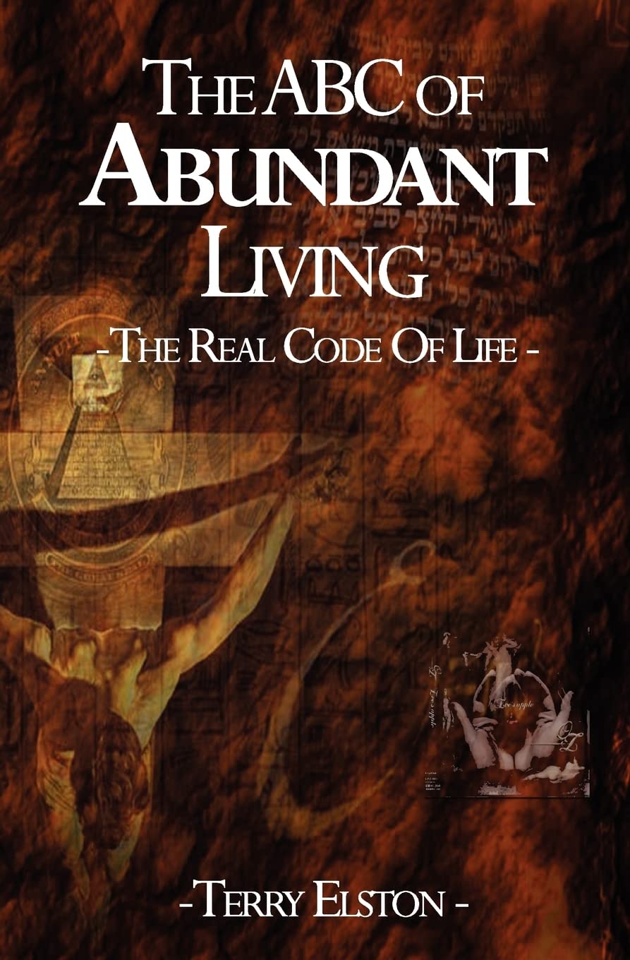 The ABC of Abundant Living: The Real Code of Life: Volume 1