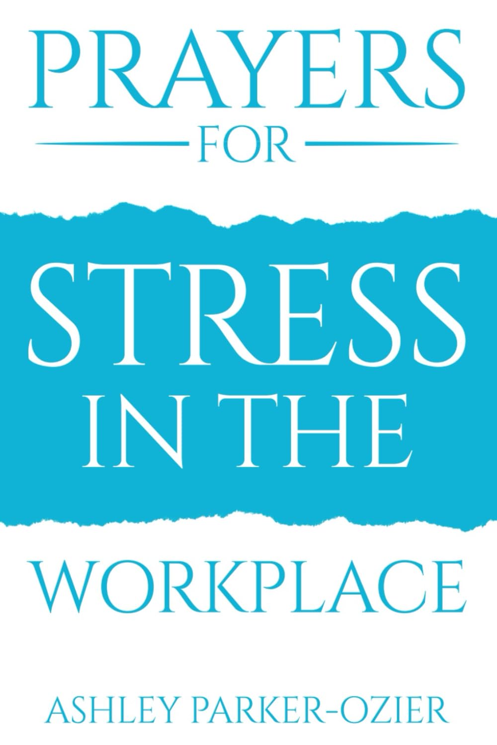 Prayers for Stress in the Workplace