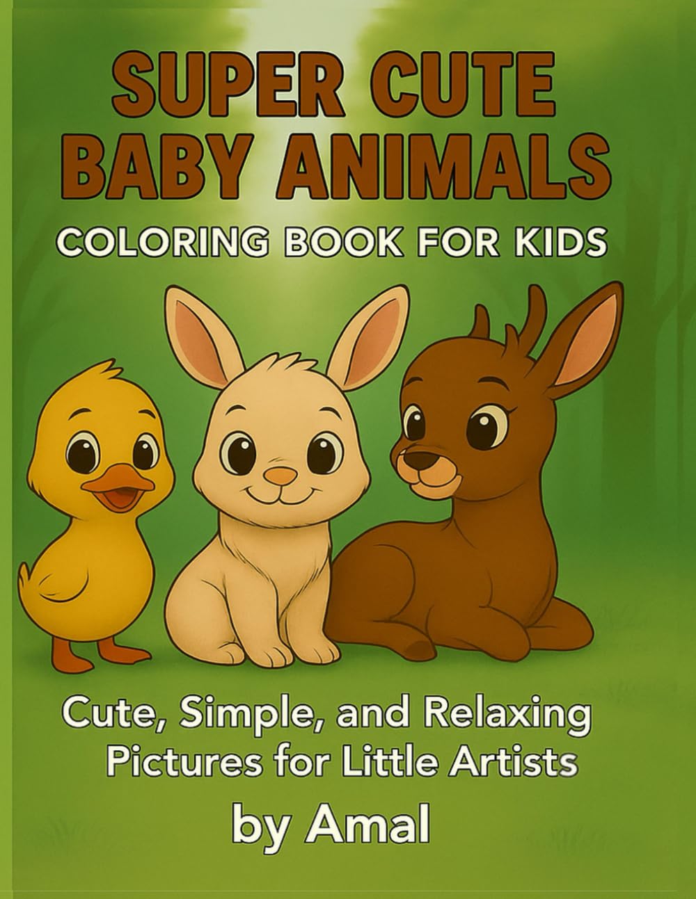Super Cute Baby Animals Coloring Book for Kids: Cute, Simple, and Relaxing Pictures for Little Artists