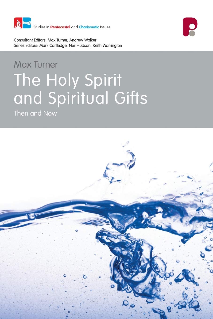 The Holy Spirit and Spiritual Gifts (Studies in Pentecostal and Charismatic Issues)