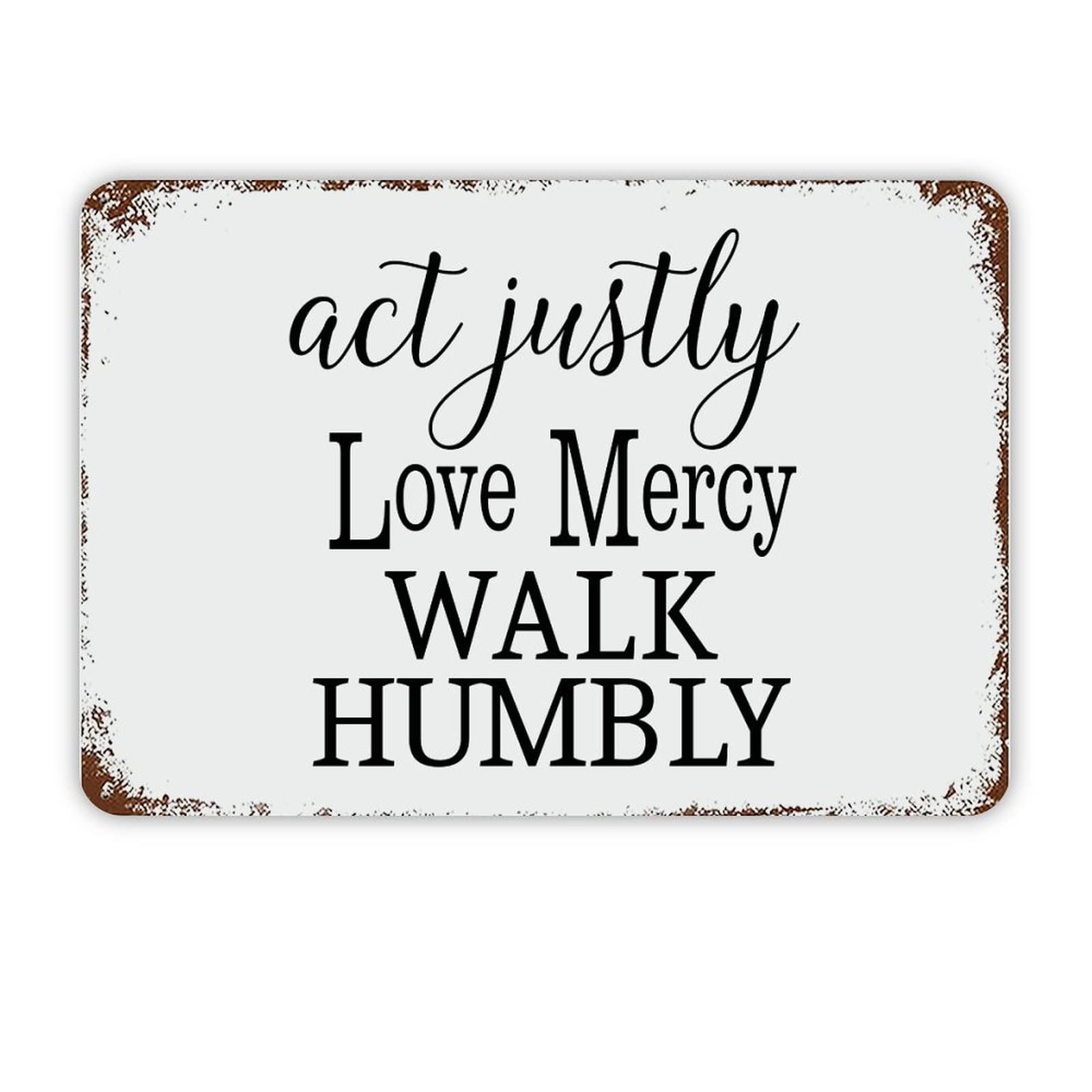 ENEDNATE Act Justly Love Mercy Walk Humbly Motivational Quote Metal Signs Funny Vintage Street Aluminum Metal Tin Sign for Living Room Bedroom Bathroom Kitchen Retro Wall Art Home Decor 8x12 Inch