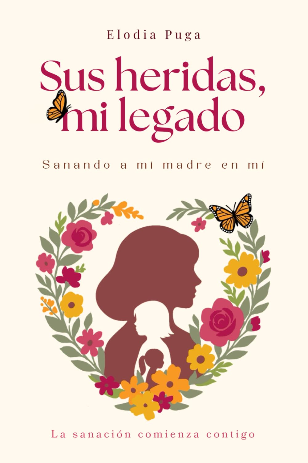 Sus heridas, mi legado: Sanando a mi madre en mí