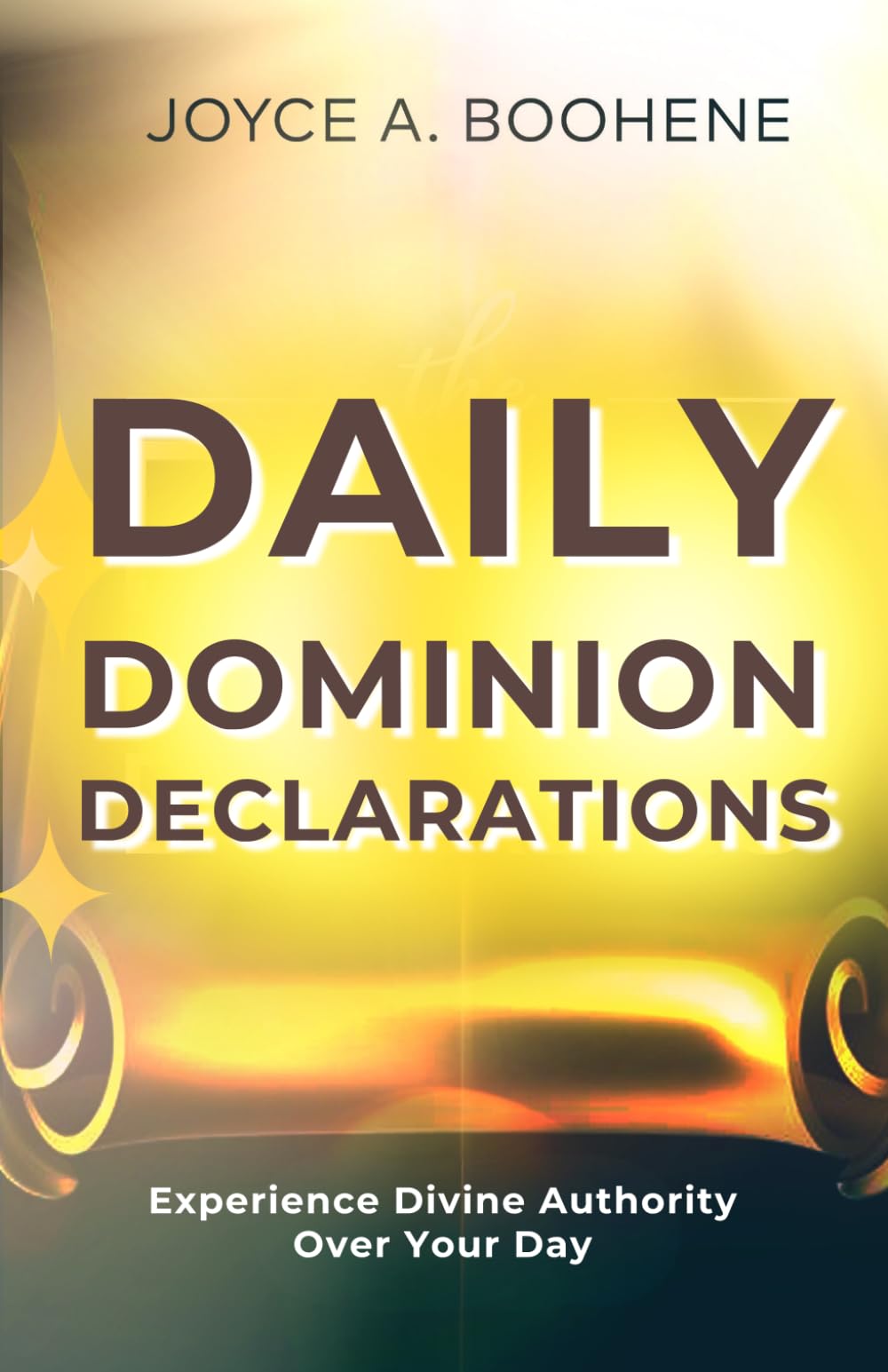 Daily Dominion Declarations: Experience Divine Authority Over Your Day