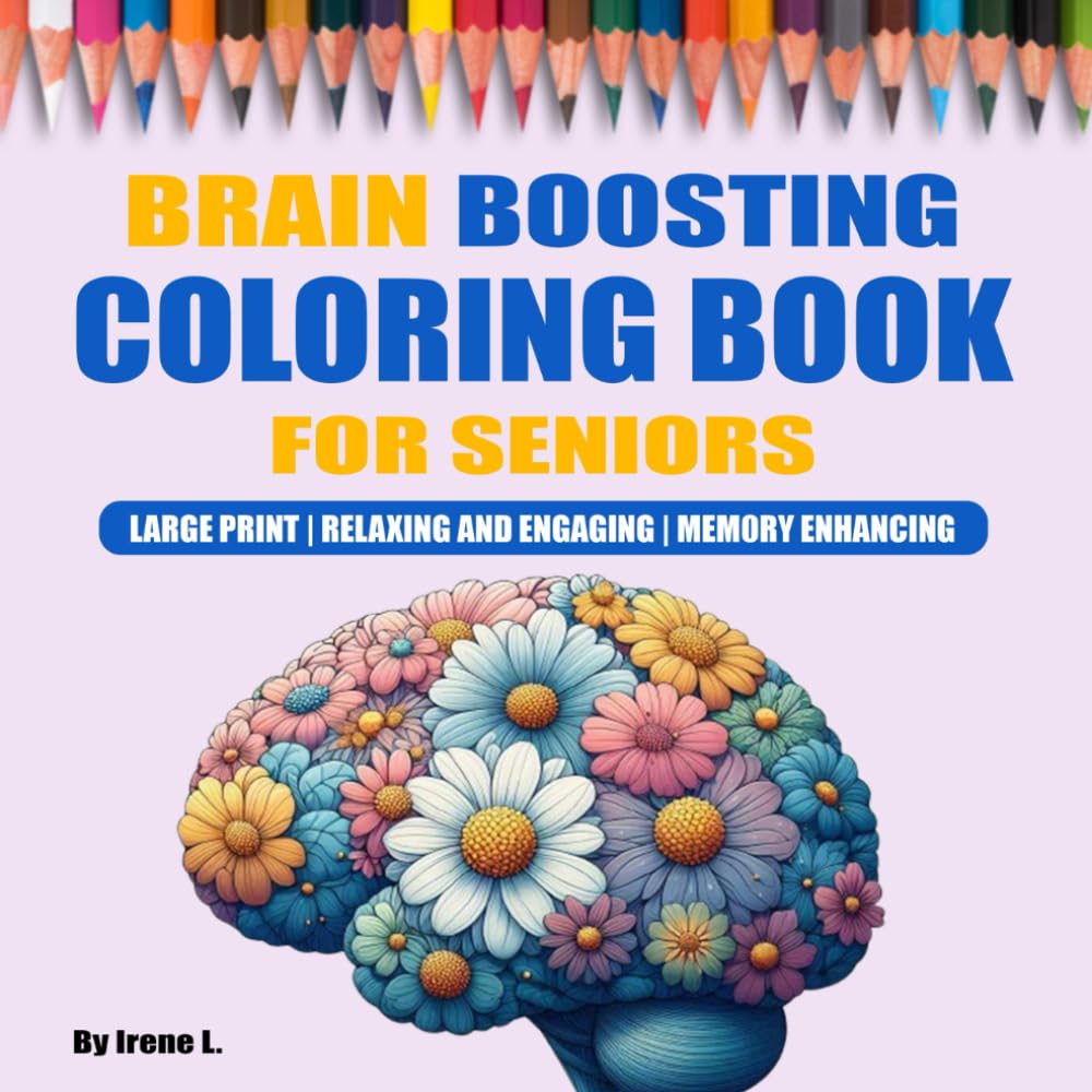 Brain Boosting Coloring Book for Seniors: Large Print| Relaxing and Engaging| Memory Enhancing